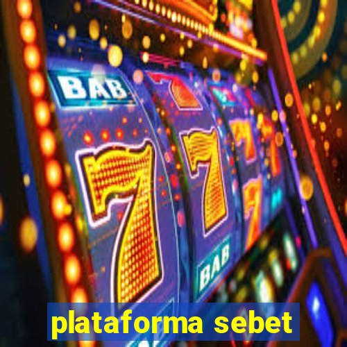 plataforma sebet